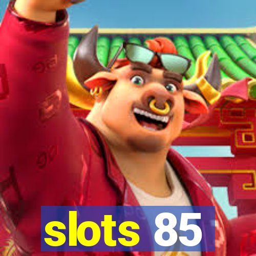 slots 85